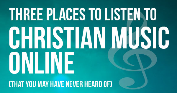 Three Places To Listen To Christian Music Online That You May Have 